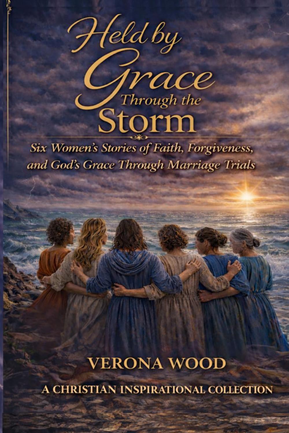Held by Grace Through The Storm: Six Women's Stories of Faith, Forgiveness, and God’s Grace Through Marriage Trials