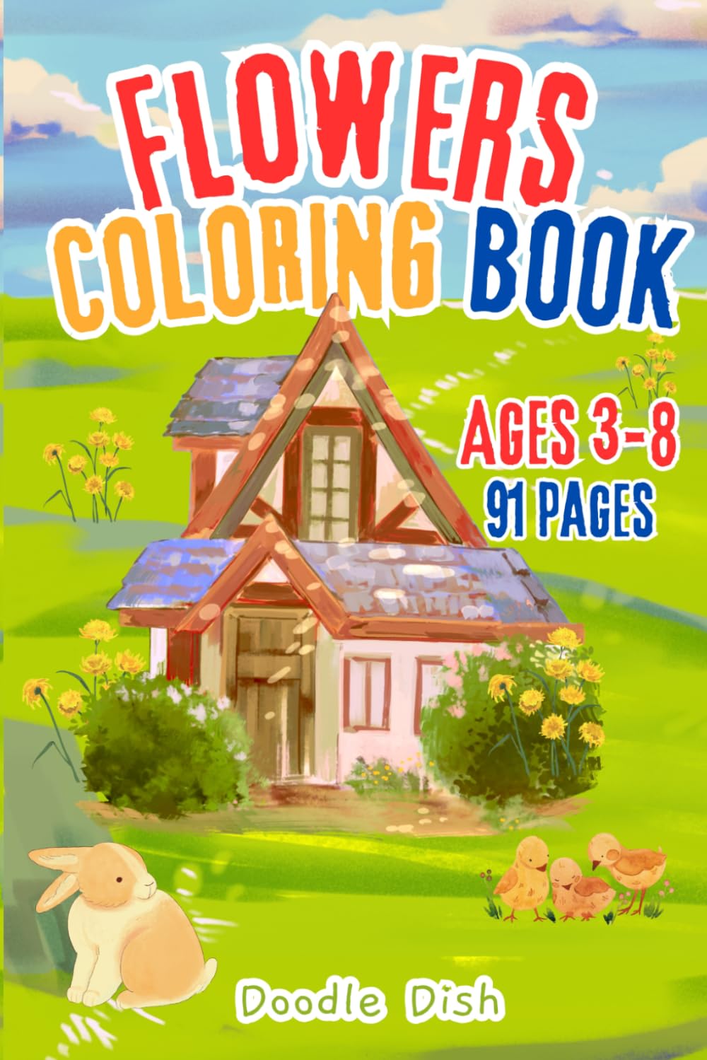 Flowers Coloring Book for Toddlers Ages 3–8: Simple Flower Designs with Names to Learn and Color Activity Book: 91 Big and Bold Flower Coloring WorkBook Pages for Preschool and Kindergarten Kids