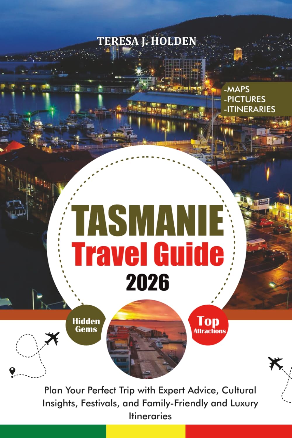 TASMANIA TRAVEL GUIDE 2026: Plan Your Perfect Trip with Expert Advice, Cultural Insights, Festivals, and Family-Friendly and Luxury Itineraries