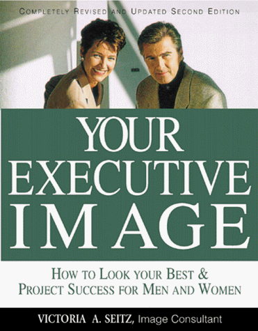 Your Executive Image: How to Look Your Best & Project Success for