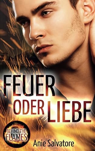 Feuer oder Liebe - Behind the Flames - Heiße Kerle in Uniform