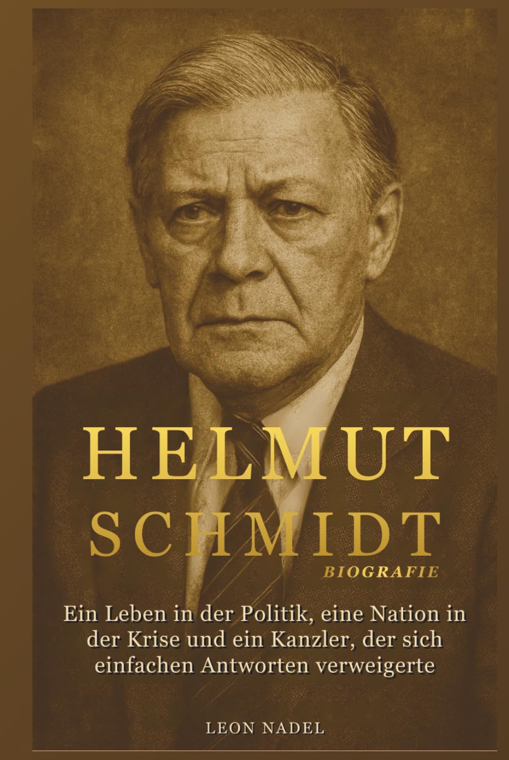 Helmut Schmidt Biografie: Ein Leben in der Politik, eine Nation in der Krise und ein Kanzler, der sich einfachen Antworten verweigerte