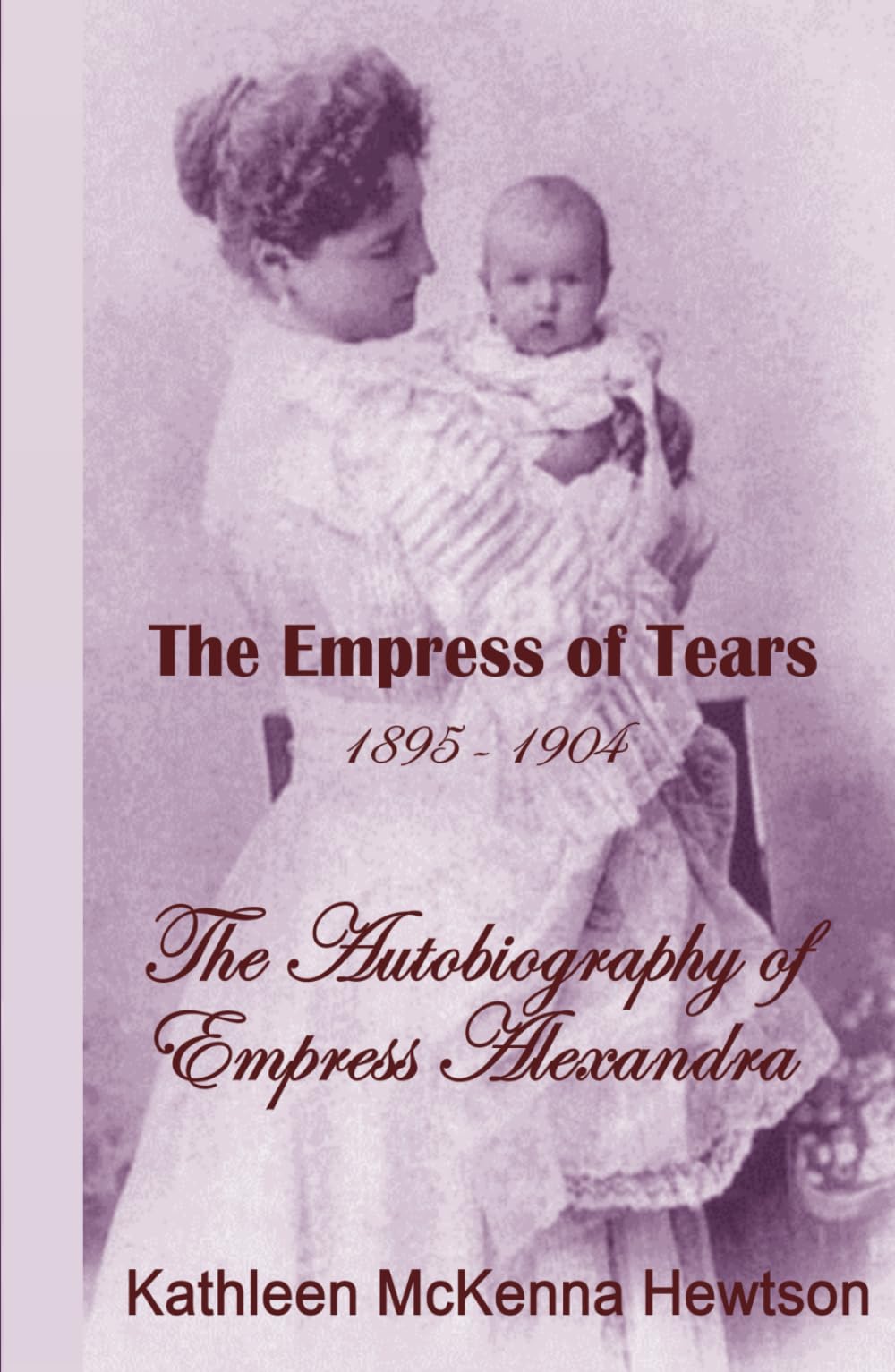 The Empress of Tears (The Autobiography of Empress Alexandra)
