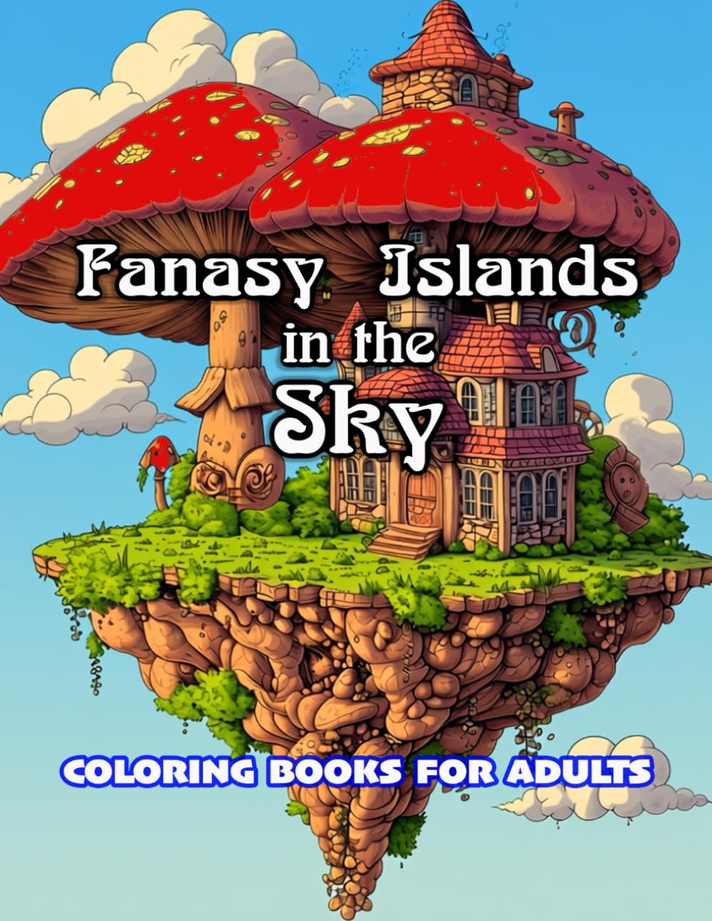 FANTASY ISLANDS IN THE SKY: COLORING BOOK FOR ADULTS