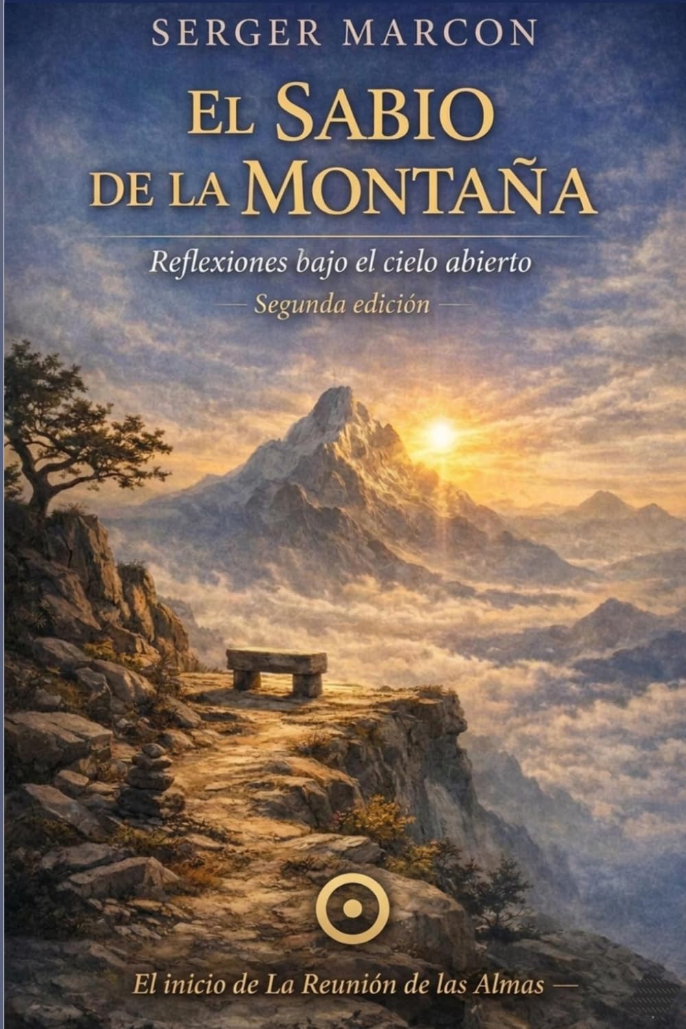 El Sabio de la Montaña.: Reflexiones bajo el cielo abierto. Segunda Edición (La reunión de las Almas)