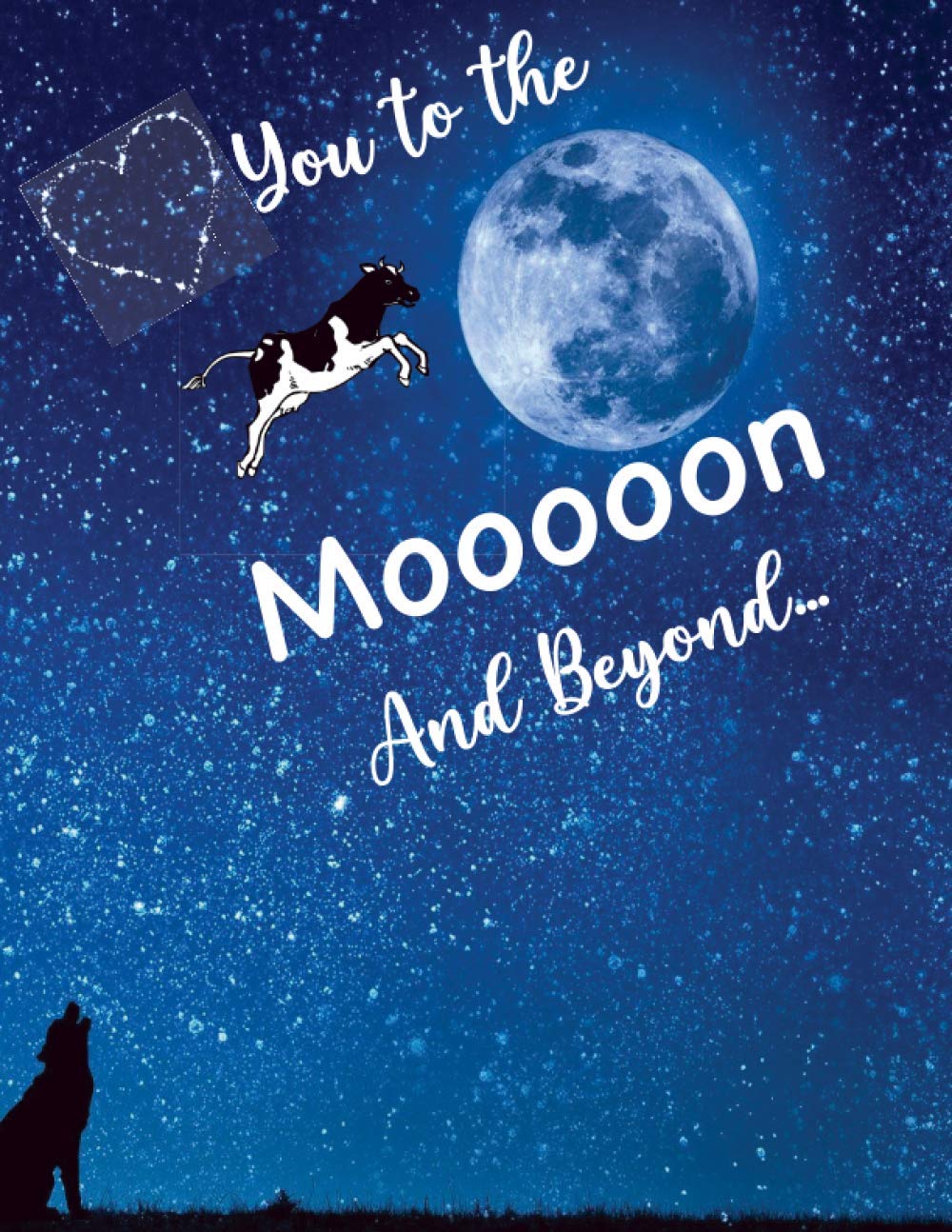 I Heart You to the Moon and Beyond: Cow Journal Diary Notebook with Cow Stationery Pages for Women, Girls and Cow Lovers for Writing, Note Taking, Journaling