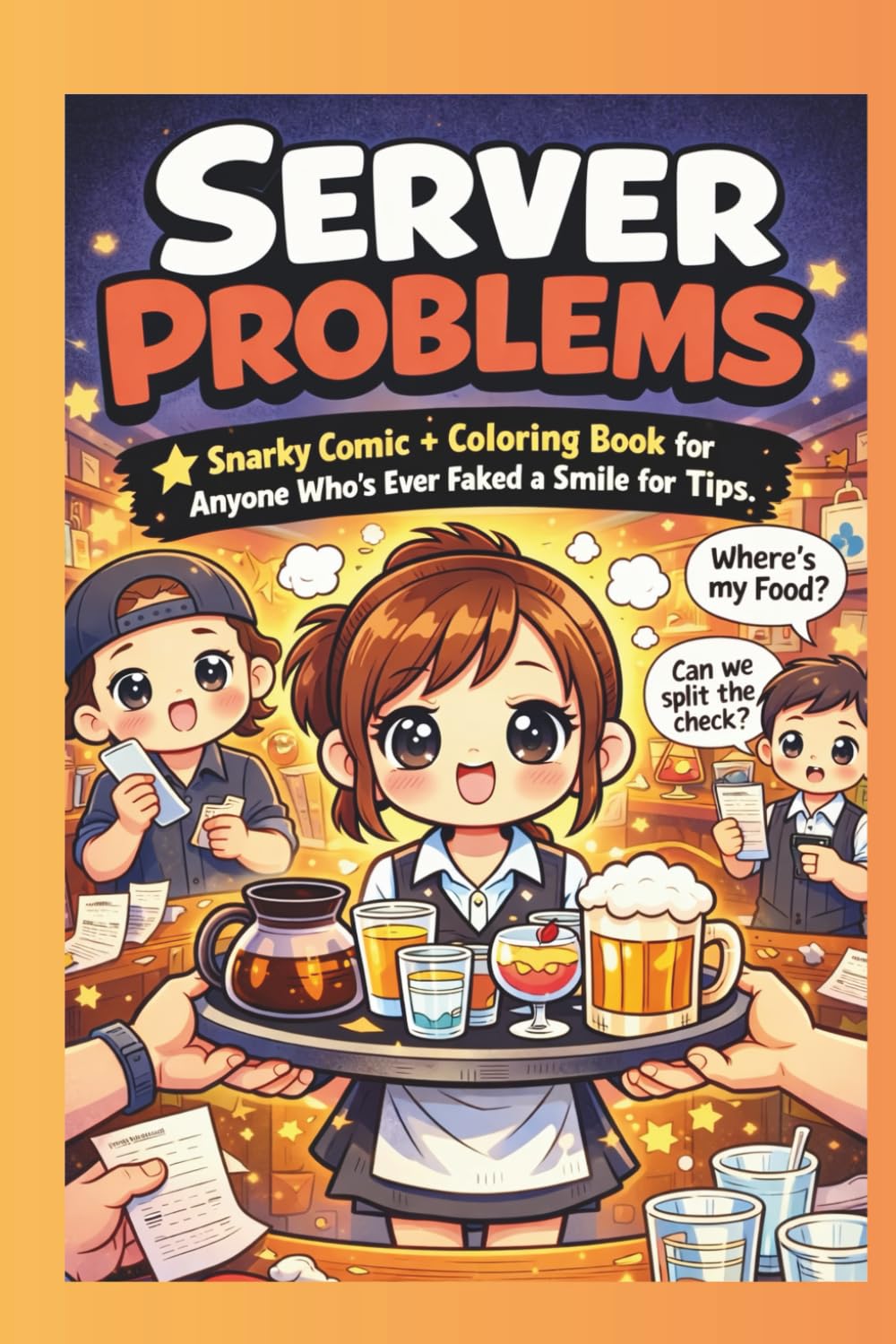Server Problems: Snarky Comic + Coloring Book for Anyone Who's ever Faked a Smile for Tips
