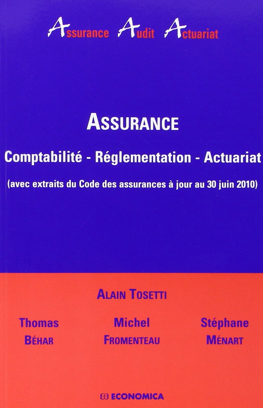 ASSURANCE, COMPTABILITE, REGLEMENTATION, ACTUARIAT: Comptabilité, réglementation, actuariat (avec extraits du Code des assurances à jour au 30 juin 2010)