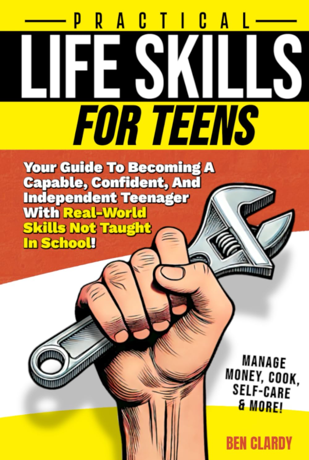 Practical Life Skills For Teens: Your Guide To Becoming A Capable, Confident, and Independent Teenager With Real-World Skills Not Taught In School - ... Self-Care & More! (The Teen Advantage Series)