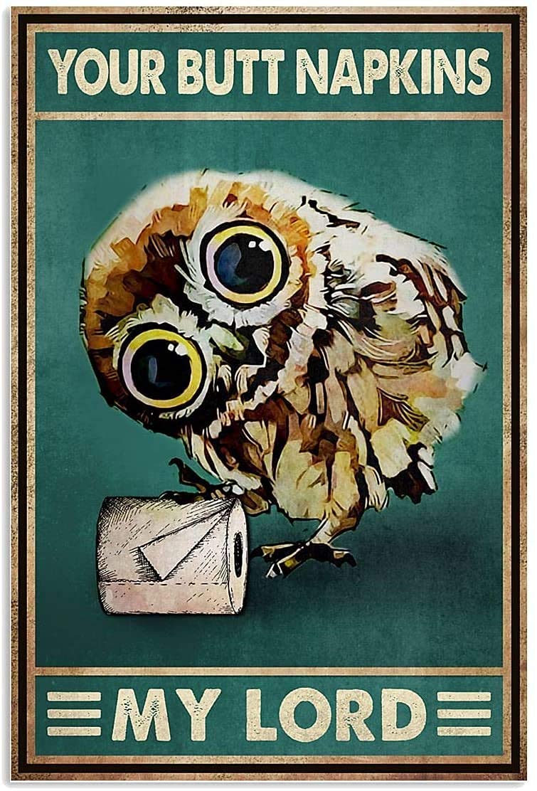 Metal Tin Signs Your Butt Napkins My Lord OWL Toilet Paper Funny Art Print Home Wall Decor Poster, Birthday Gift IDEA, Bathroom Decor, Toilet Poster Man cave Decoration 12x8 inch