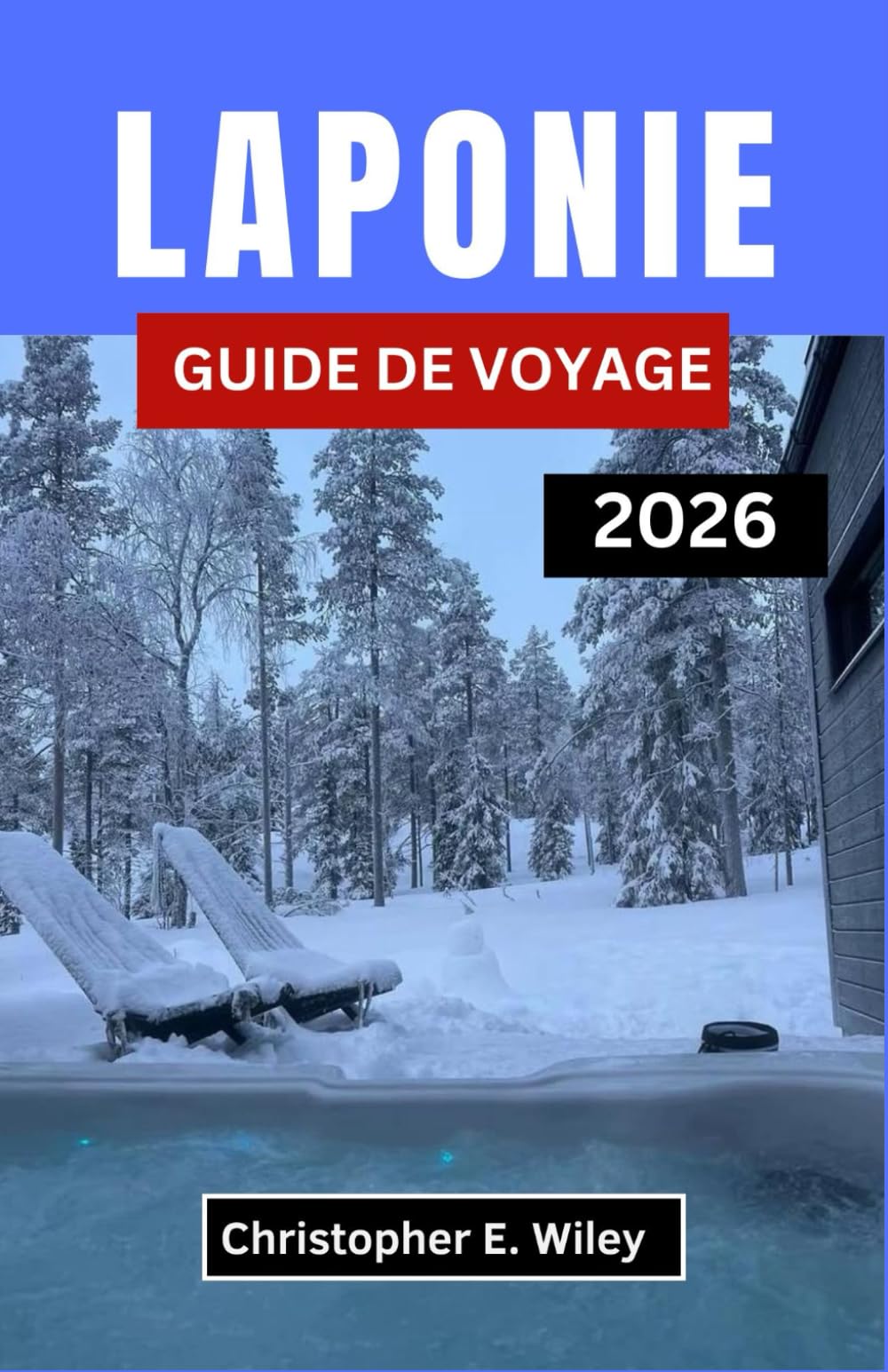 LAPONIE GUIDE DE VOYAGE 2026: À la découverte du pays des aurores boréales, des forêts enneigées et des traditions ancestrales