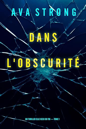 Dans l'obscurité (Un thriller Elle Keen du FBI — tome 1)