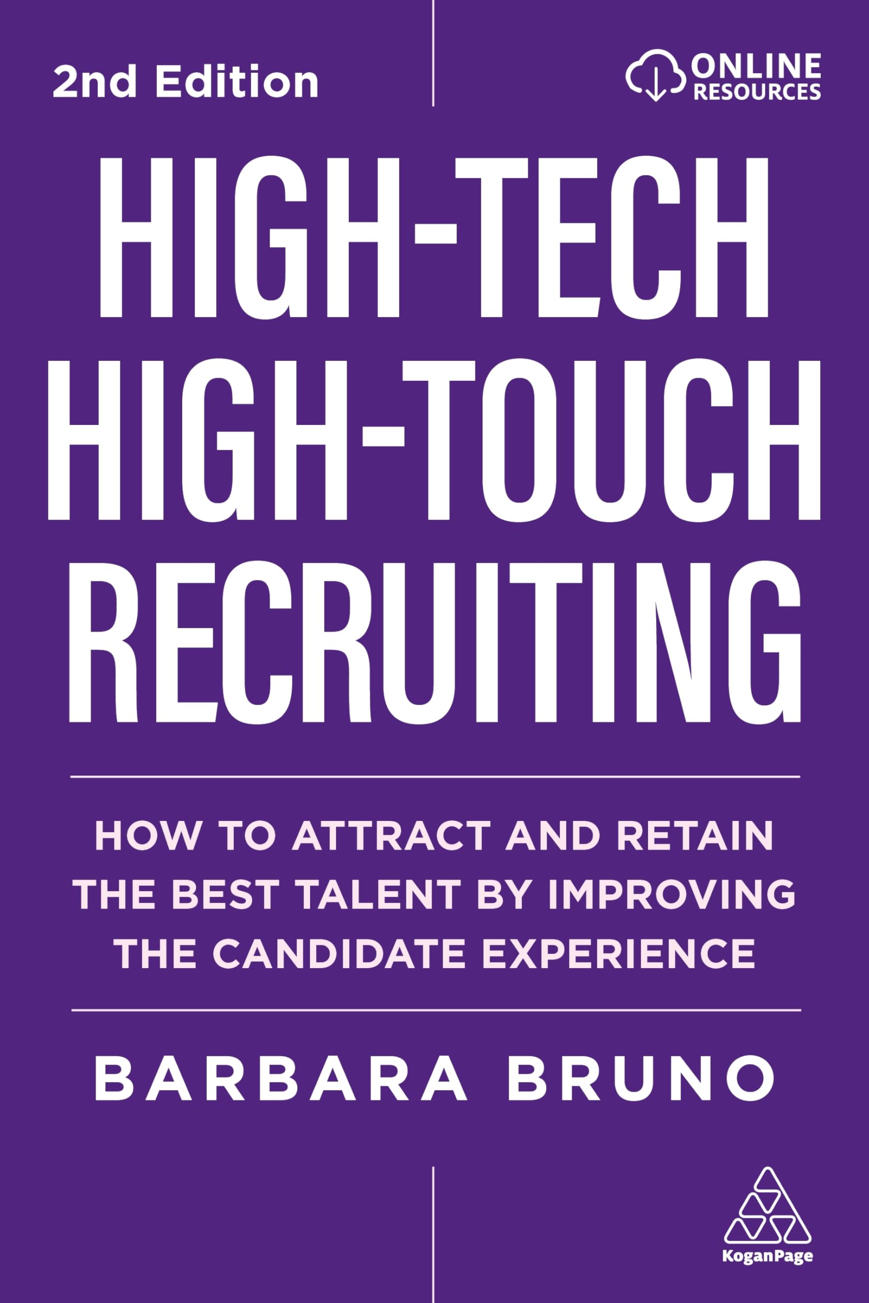 High-Tech High-Touch Recruiting: How to Attract and Retain the Best Talent By Improving the Candidate Experience