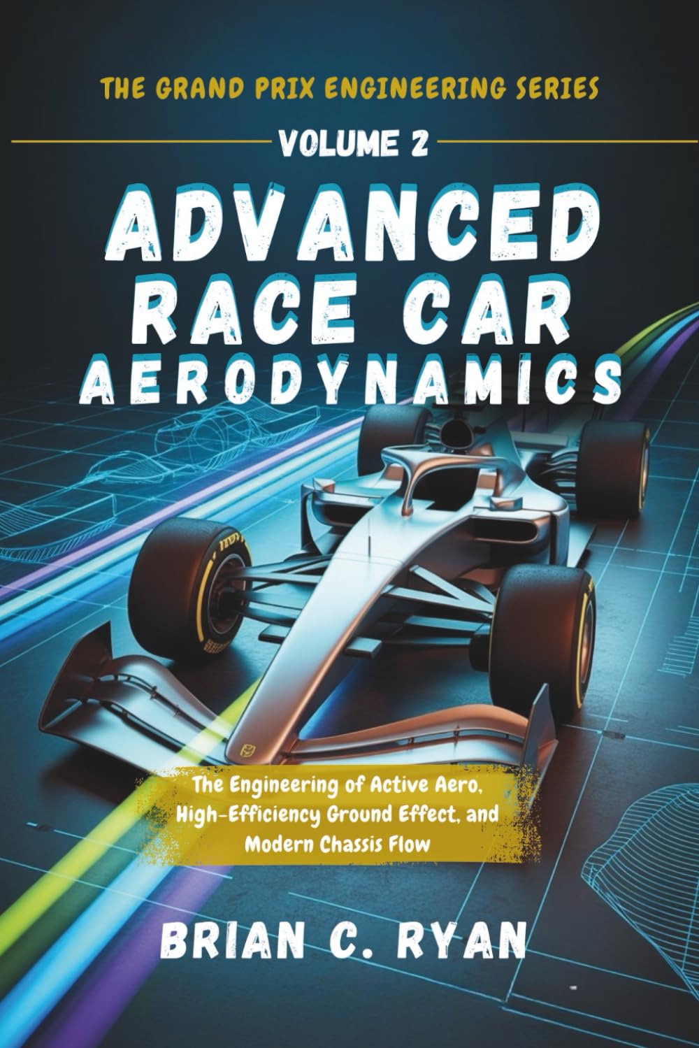 ADVANCED RACE CAR AERODYNAMICS: The Engineering of Active Aero, High-Efficiency Ground Effect, and Modern Chassis Flow (THE GRAND PRIX ENGINEERING SERIES)      Paperback – Large Print, January 12, 2026
