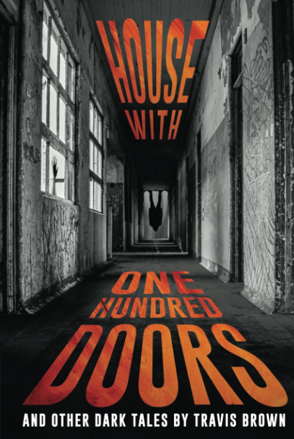 House With One Hundred Doors: And Other Dark Tales (Internet Nightmares: Authors Featured on CreepCast)