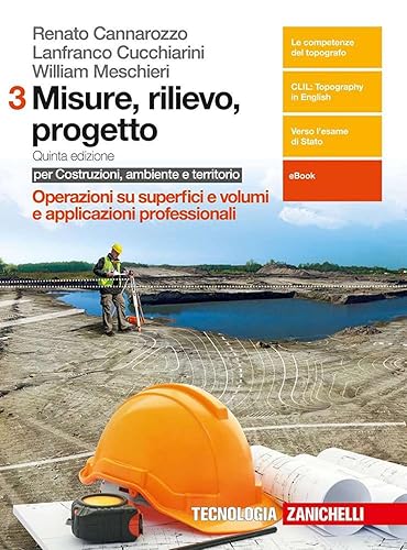 Misure, rilievo, progetto. Per costruzioni, ambiente e territorio. Per gli Ist. tecnici per geometri. Con e-book. Operazioni su superfici e volumi e applicazioni professionali (Vol. 3)