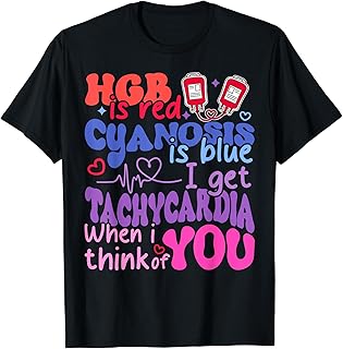 Hgb Is Red Cyanosis Is Blue I Get Tachycardia Cardiac Nurse T-Shirt