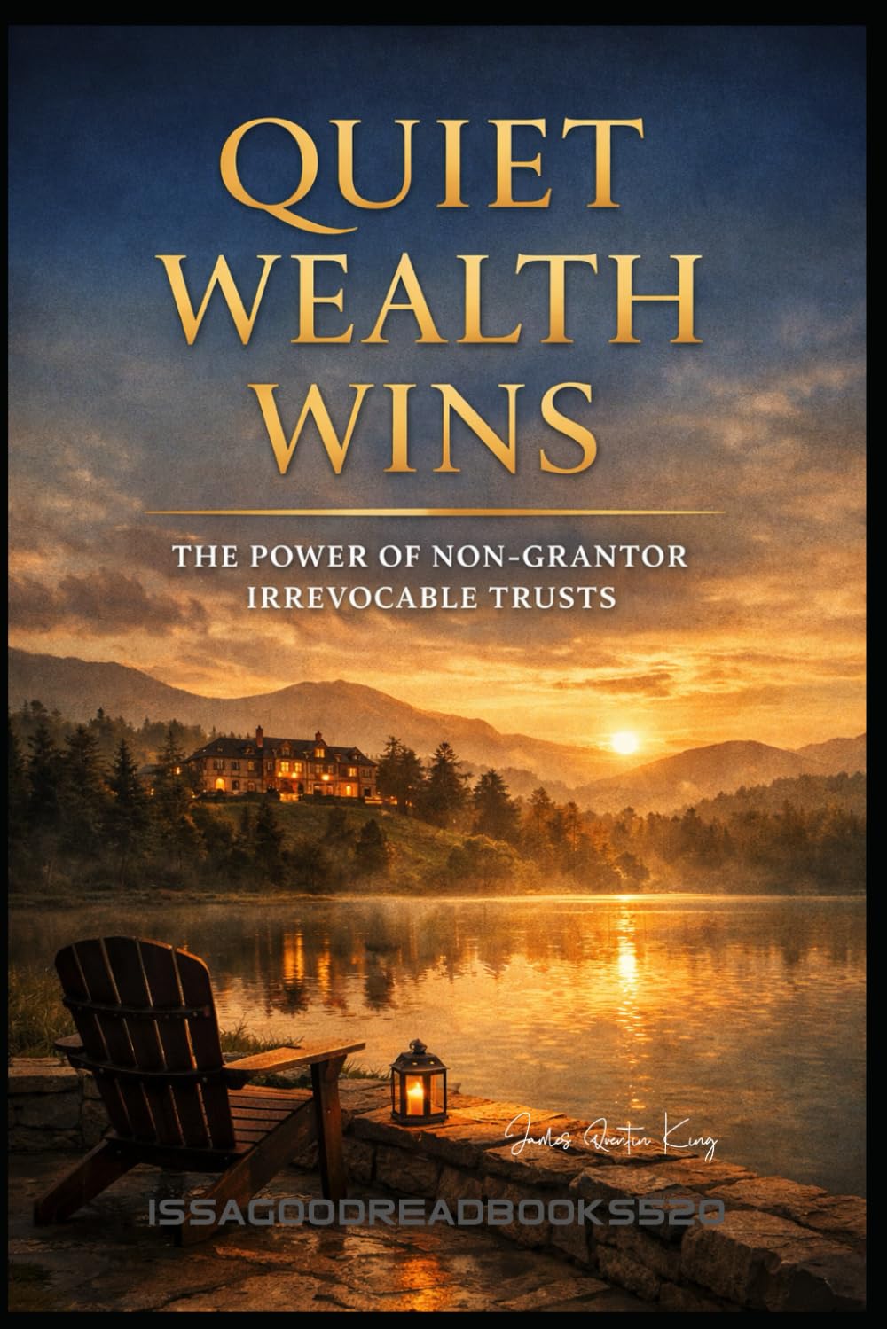 Quiet Wealth Wins: The Power of Non-Grantor Irrevocable Trusts      Paperback – February 1, 2026