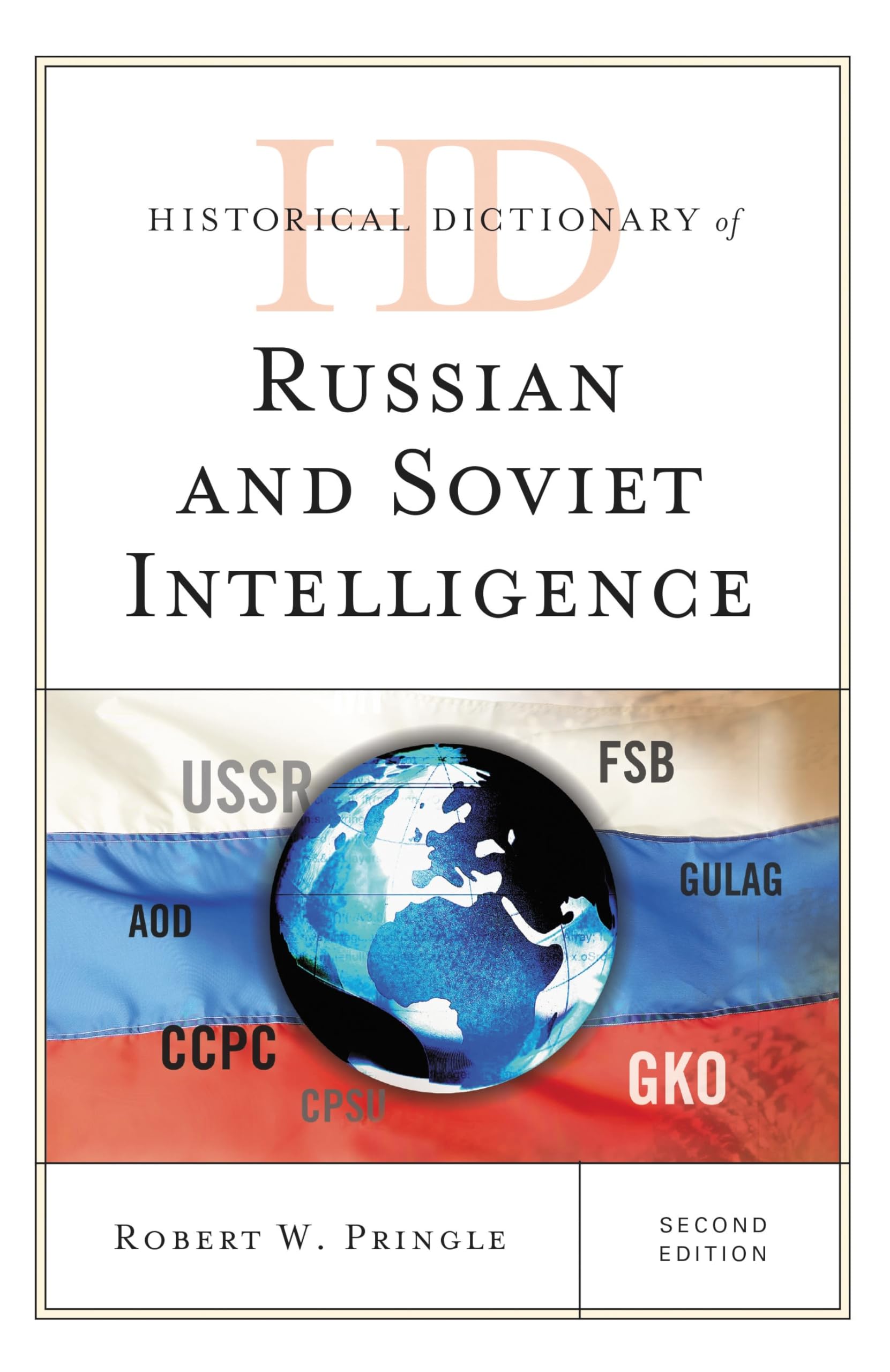 Historical Dictionary of Russian and Soviet Intelligence (Historical Dictionaries of Intelligence and Counterintelligence) (English Edition)