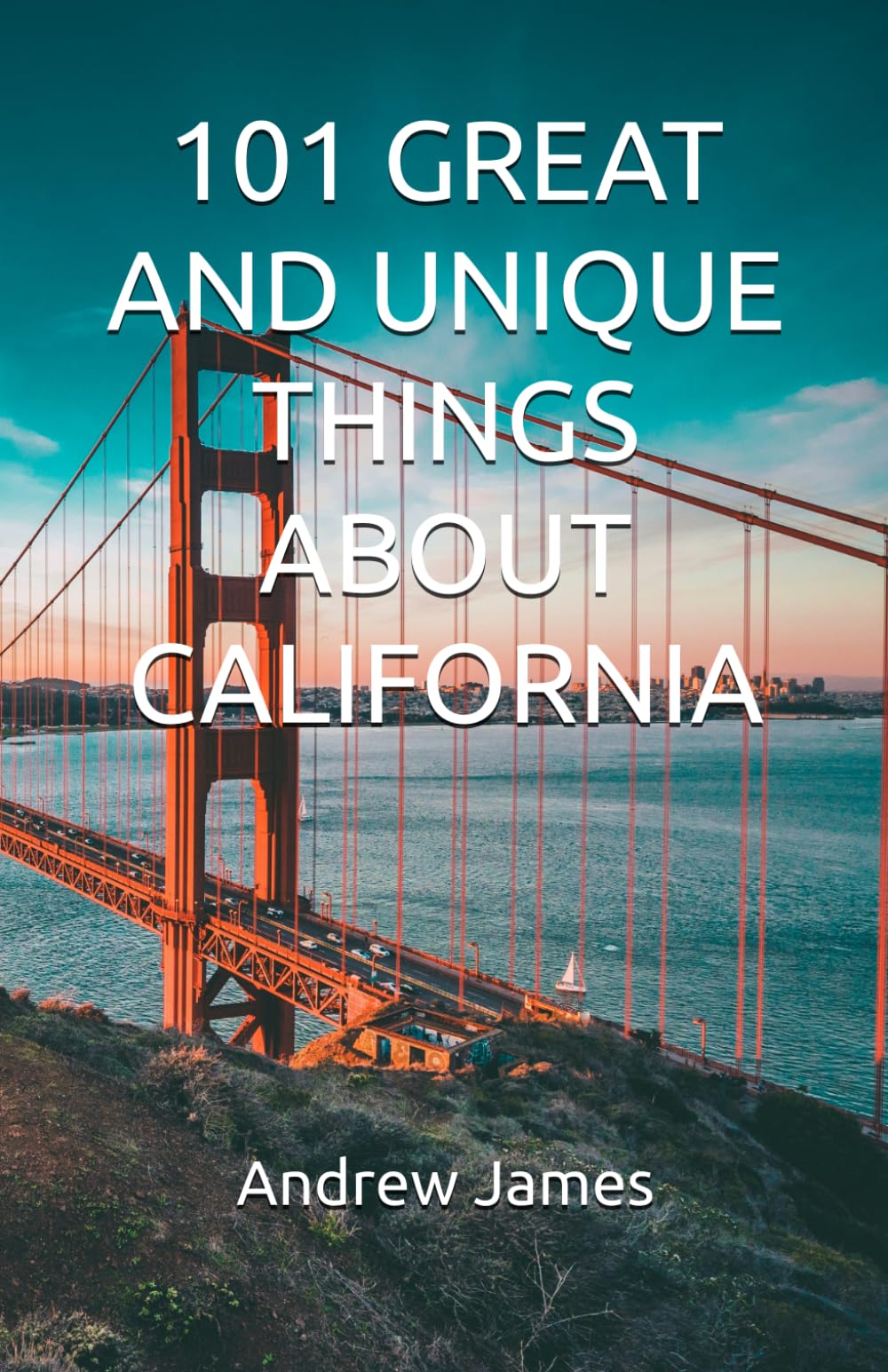 101 GREAT AND UNIQUE THINGS ABOUT CALIFORNIA (GREAT STATES)