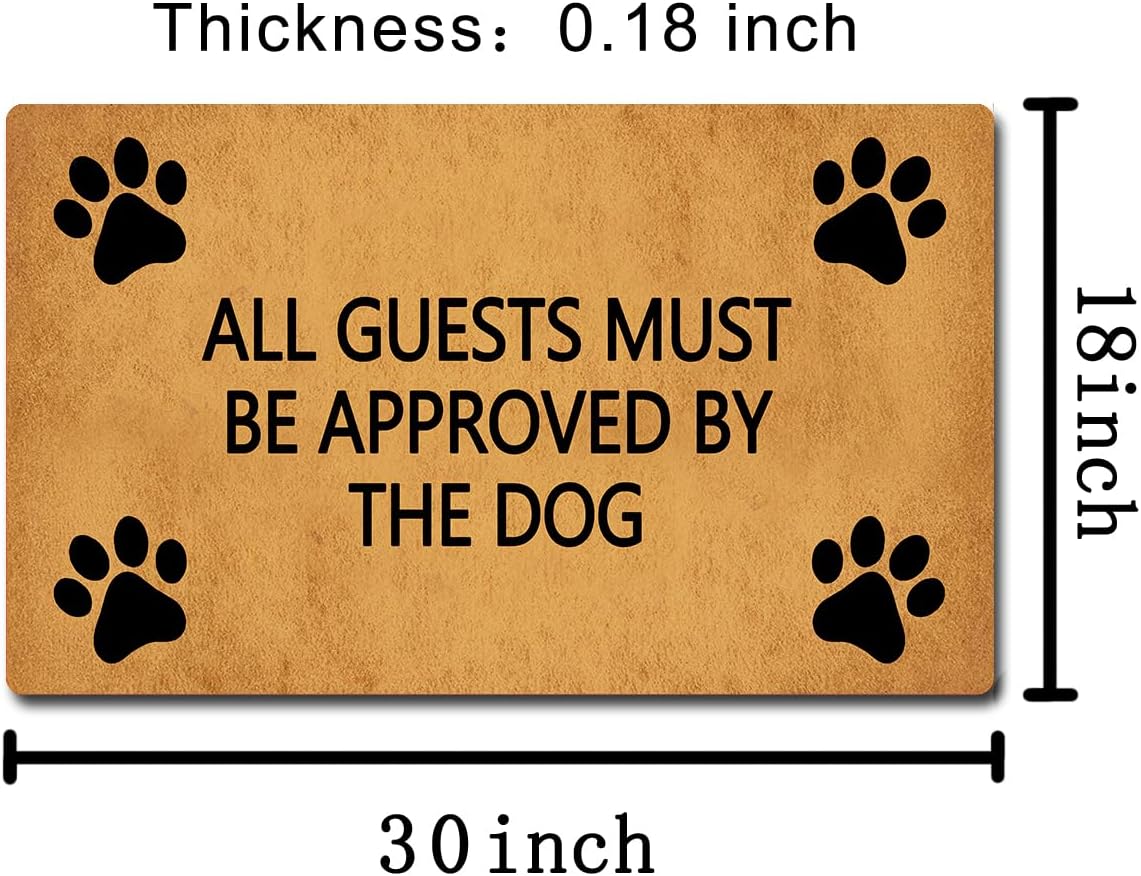 Funny Welcome Doormat All Guests Must Be Approved by The DogDoormats for Doormat Personalized Non Slip Rubber Mat for Front Door House Warming Gift Mats Kitchen Rugs and Mats 30(L) x 18(W)