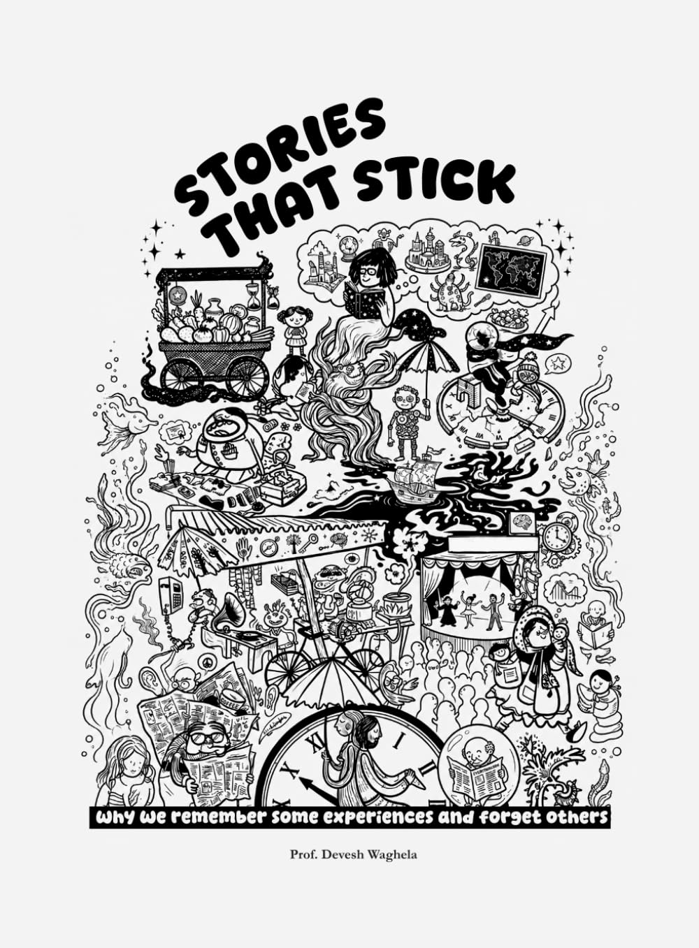 STORIES THAT STICK: Why We Remember Some Experiences and Forget Others