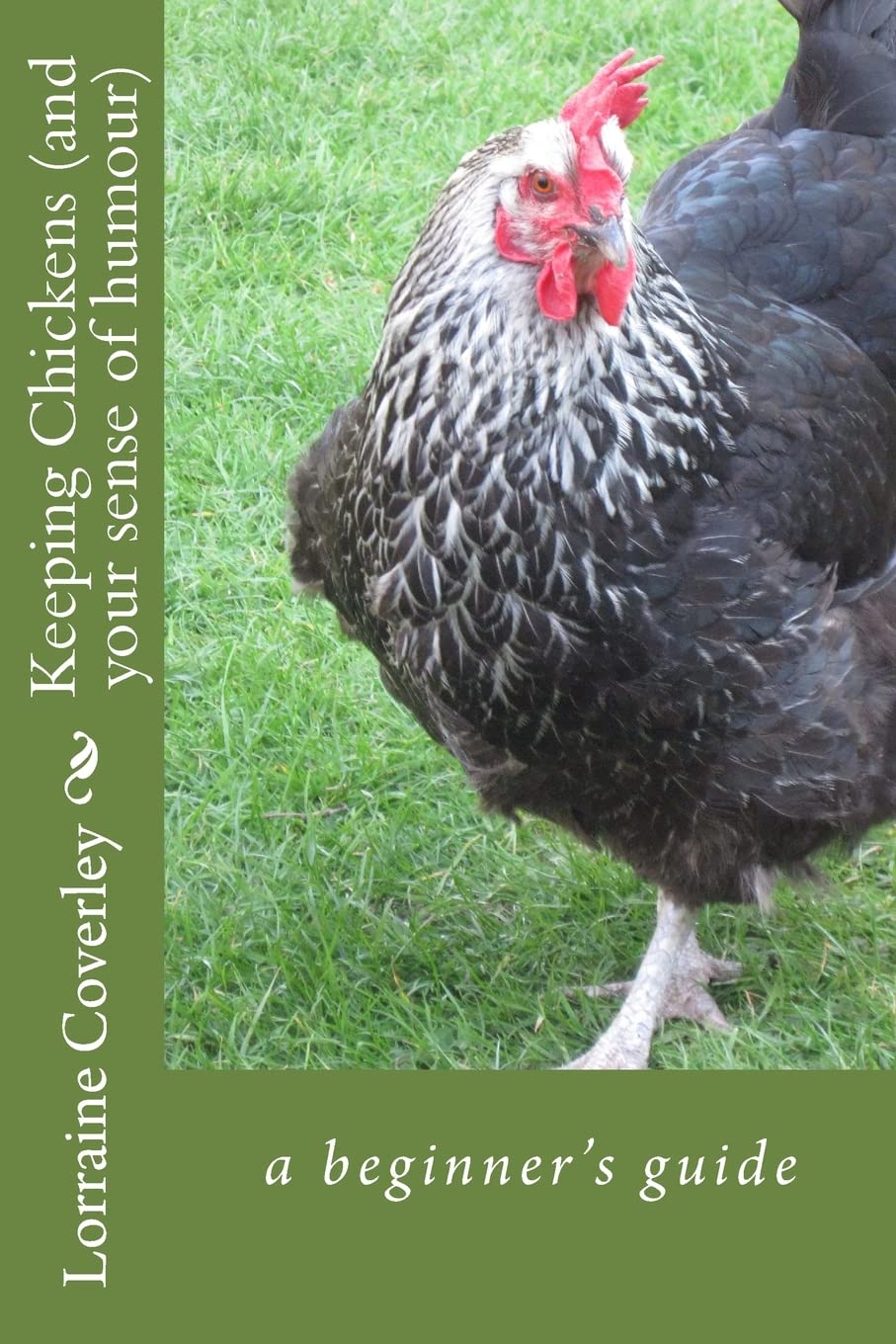 Keeping Chickens (and your sense of humour): a beginner's guide. Coverley<|