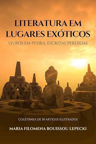 Literatura em lugares exóticos: Livros em pedra, escritas perdidas
