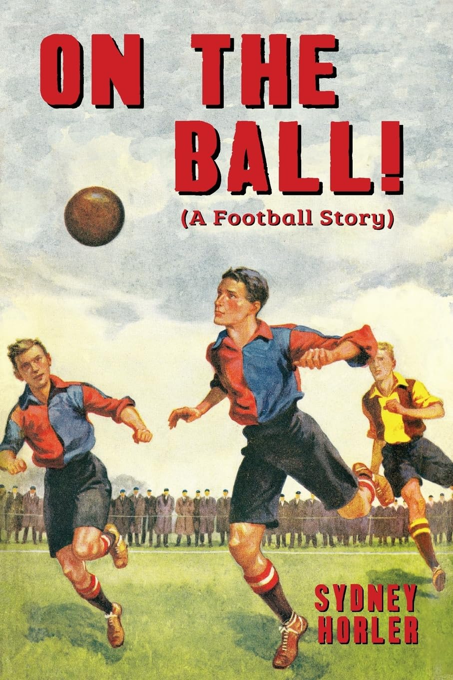 On the Ball!: 1 (Horler Football Classics)