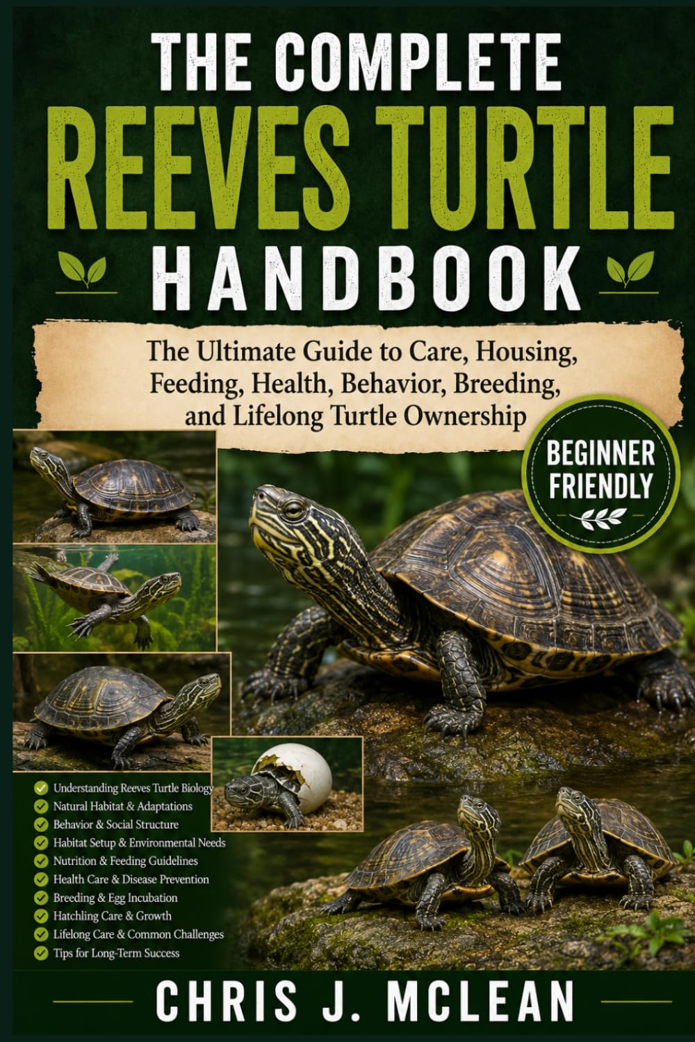 THE COMPLETE REEVES TURTLE HANDBOOK: The Ultimate Guide to Care, Housing, Feeding, Health, Behavior, Breeding, and Lifelong Turtle Ownership
