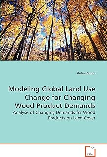 Modeling Global Land Use Change for Changing Wood Product Demands: Analysis of Changing Demands for Wood Products on Land Cover