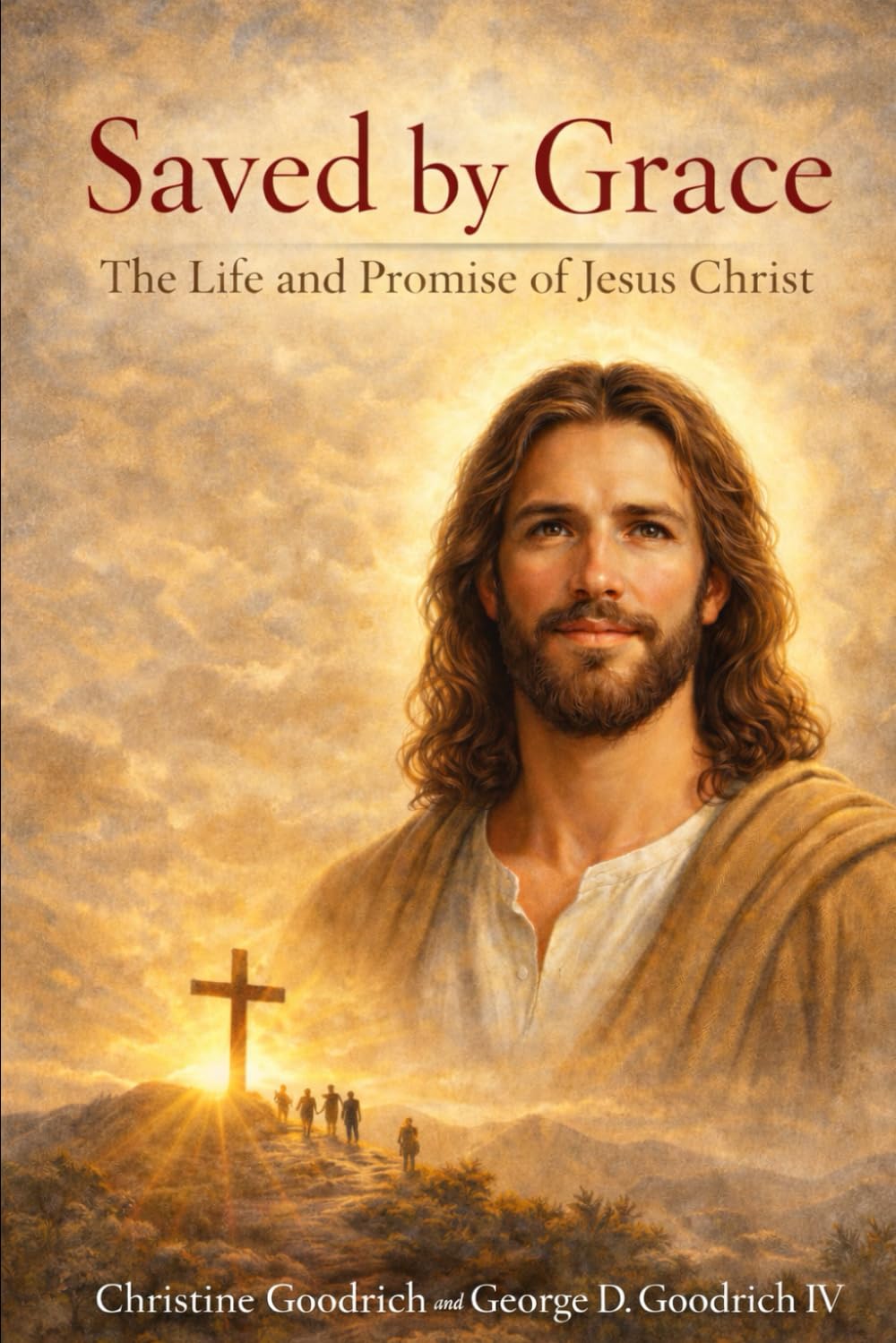 Saved By Grace The Life and Promise of Jesus Christ