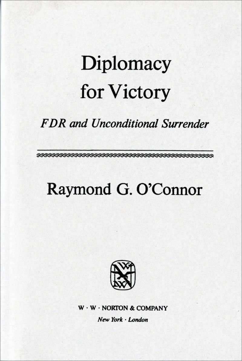 Diplomacy for Victory FDR and Unconditional Surrender (Norton Essays