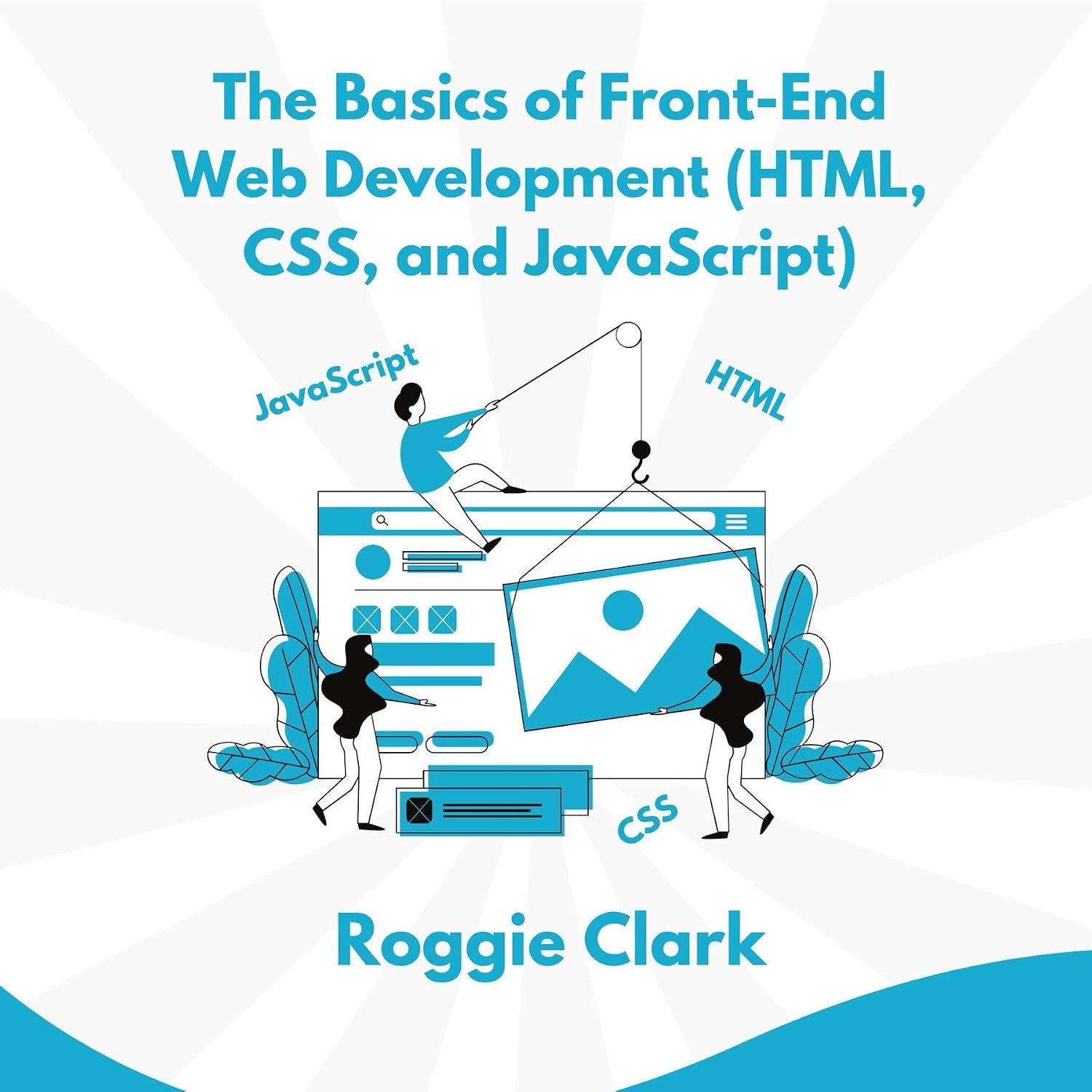 Amazon.com: The Basics of Front-End Web Development (HTML, CSS, and ...