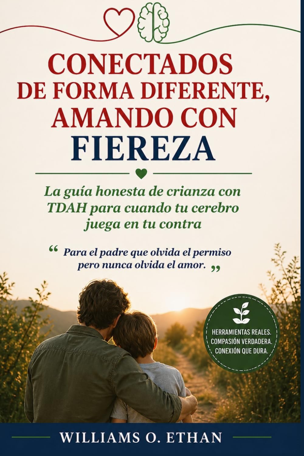 CABLEADOS DE FORMA DIFERENTE, AMANDO CON FIEREZA: La guía honesta de crianza con TDAH para cuando tu cerebro juega en tu contra