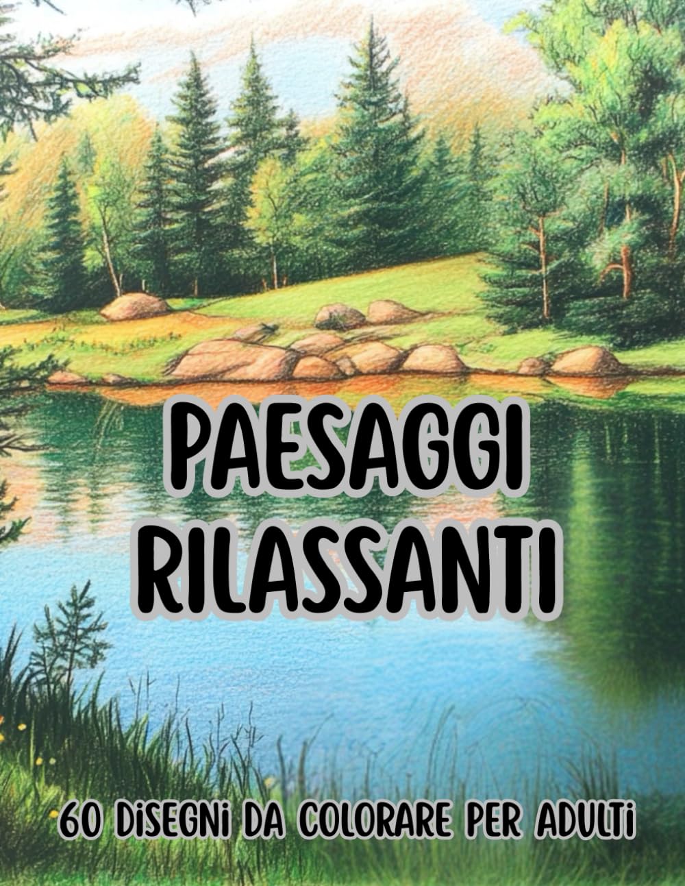 PAESAGGI RILASSANTI: Libro da colorare per adulti con 60 paesaggi di mare, montagna, città tranquilli e rigeneranti per un momento di relax