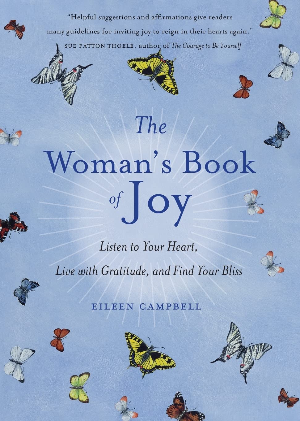 Woman's Book Of Joy: Listen To Your Heart, Live With Gratitude, And Find Your Bliss: Listen to Your Heart, Live with Gratitude, and Find Your Bliss ... Book, for Fans of Attitudes of Gratitude)
