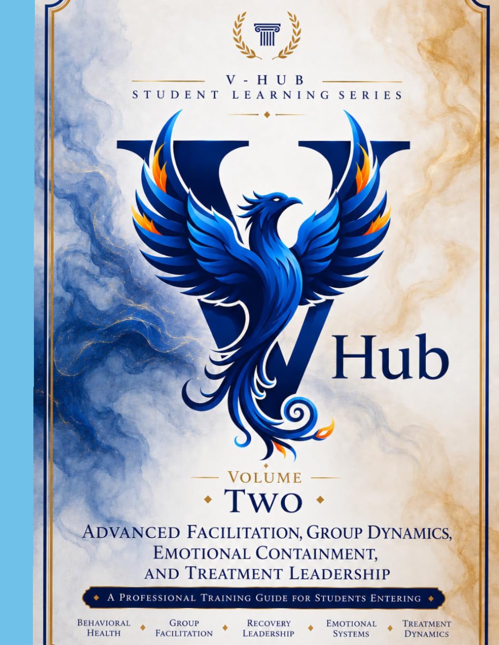 V-HUB Student Learning Series Volume Two: Advanced Facilitation, Group Dynamics, Emotional Containment, and Treatment Leadership