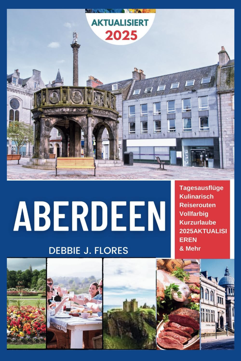 Aberdeen Reiseführer 2025: Entdecken, verwöhnen, entspannen – ein Vorgeschmack auf den Nordosten Schottlands