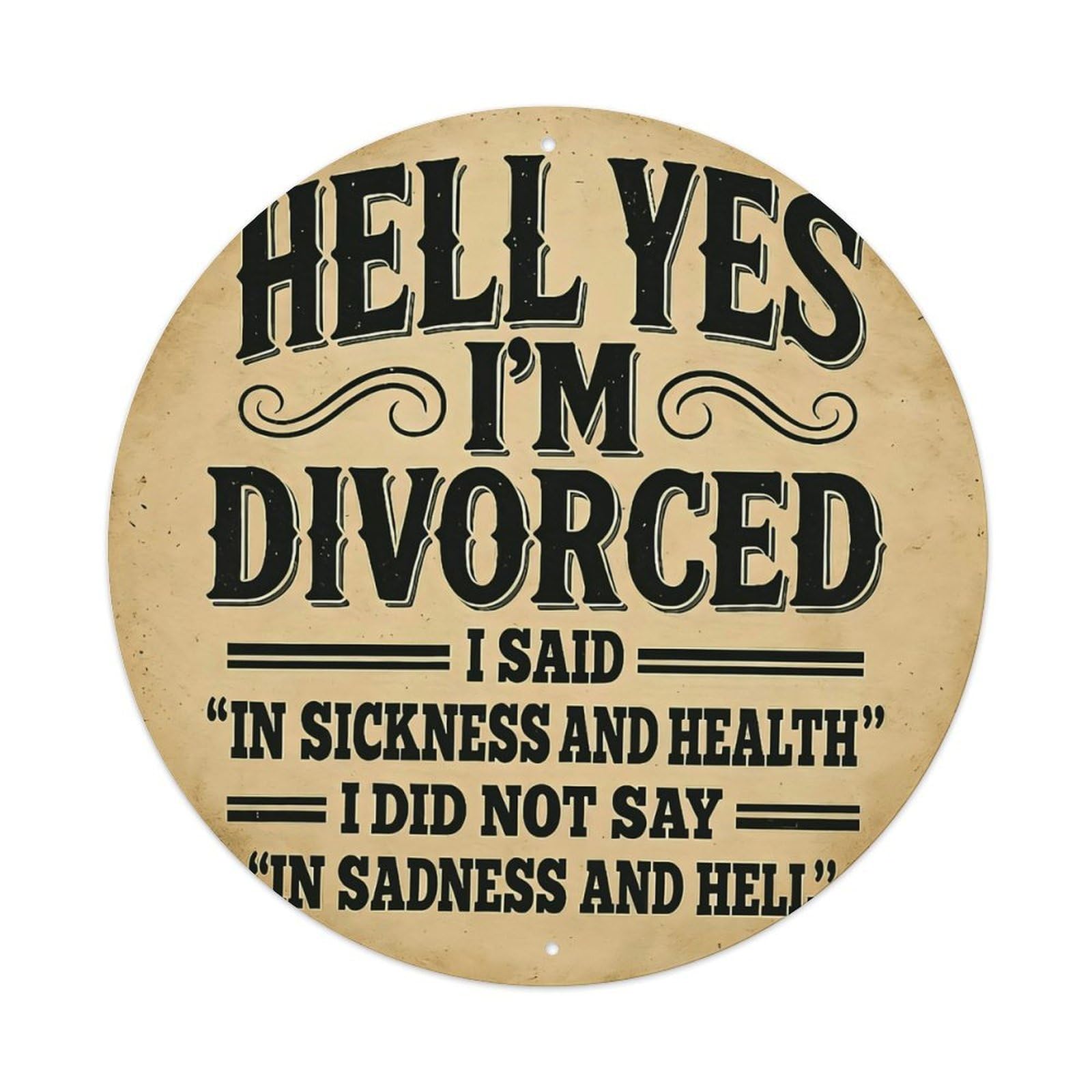 Ldfuieksufg Style Hell Yes I'm Divorced Funny Vintage Round Home Metal Sign Vintage Aluminium Metal Sign, Retro Wall Decor For Home, Bar, Garage & Farmhouse 20X20cm