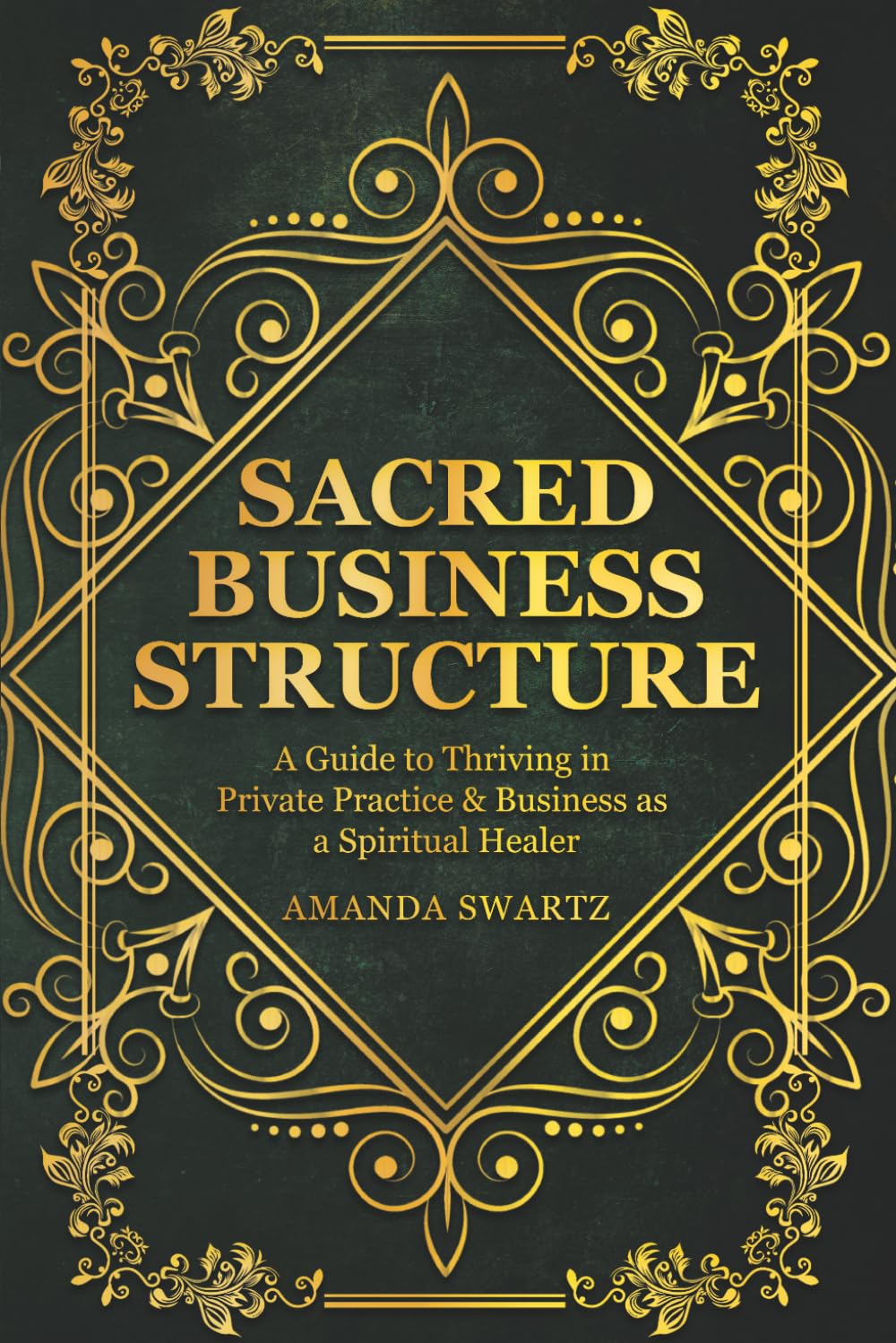 Sacred Business Structure: A Guide to Thriving in Private Practice & Business as a Spiritual Healer
