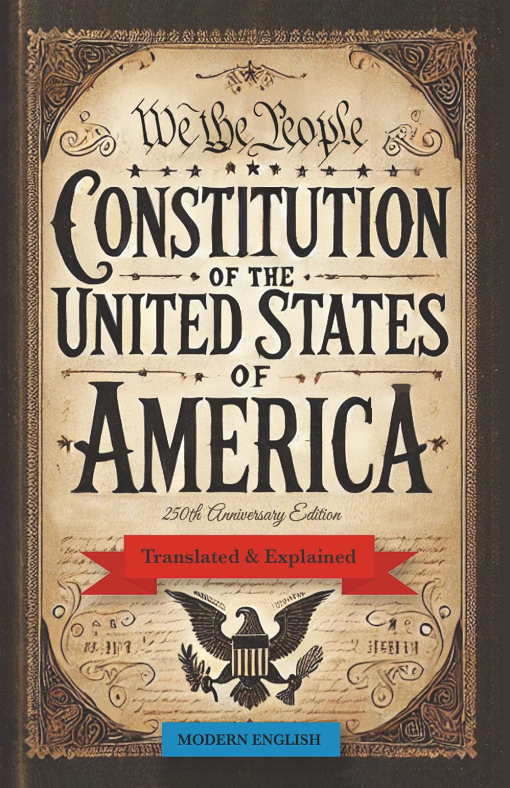Constitution of the United States of America: Translated & Explained - 250th Anniversary Edition