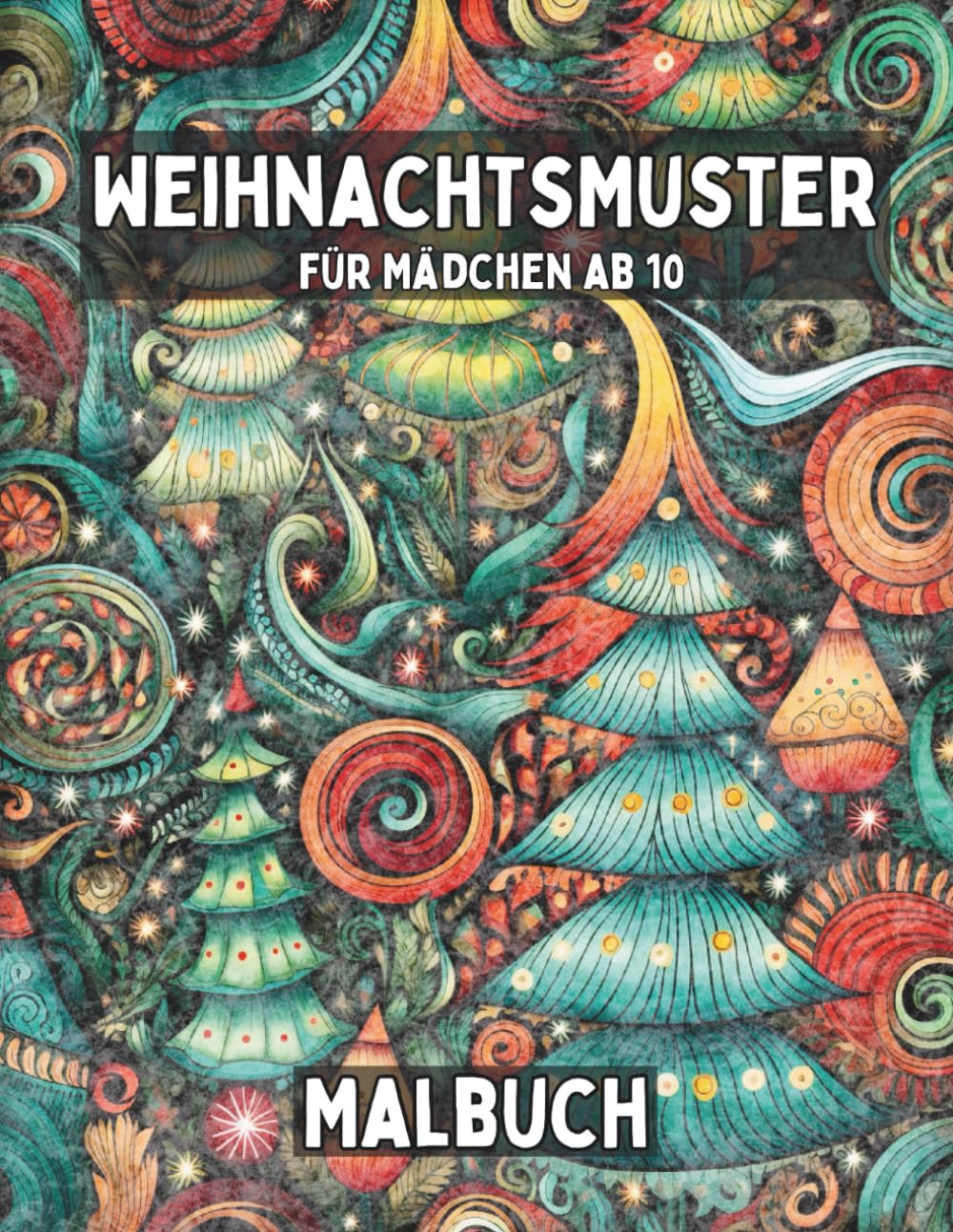 Weihnachtsmuster Malbuch: Für Mädchen ab 10 Jahre