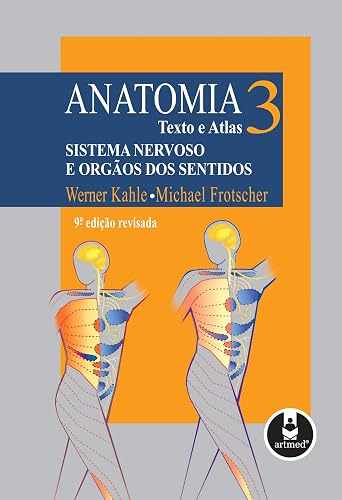 Anatomia - Texto e Atlas: Volume 3: Sistema Nervoso e Órgãos dos Sentidos