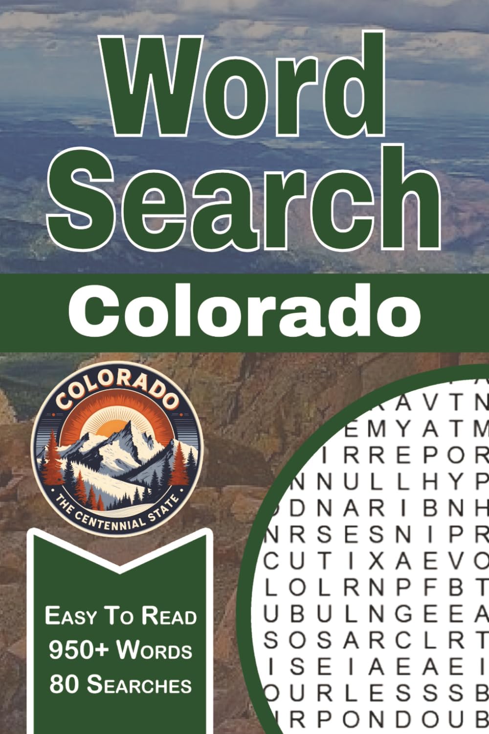 Colorado Word Search Puzzle Book: Word Searches and Seeks with Easy to Read Print about Rocky Mountain Cities, Mountains, Wildlife, State Parks, and ... for Adults, Teens and Seniors With Solutions