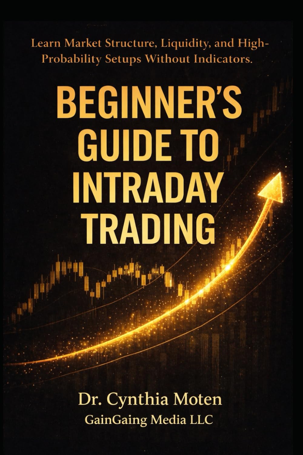 Beginner’s Guide to Intraday Trading: Learn Market Structure, Liquidity, and High-Probability Setups Without Indicators