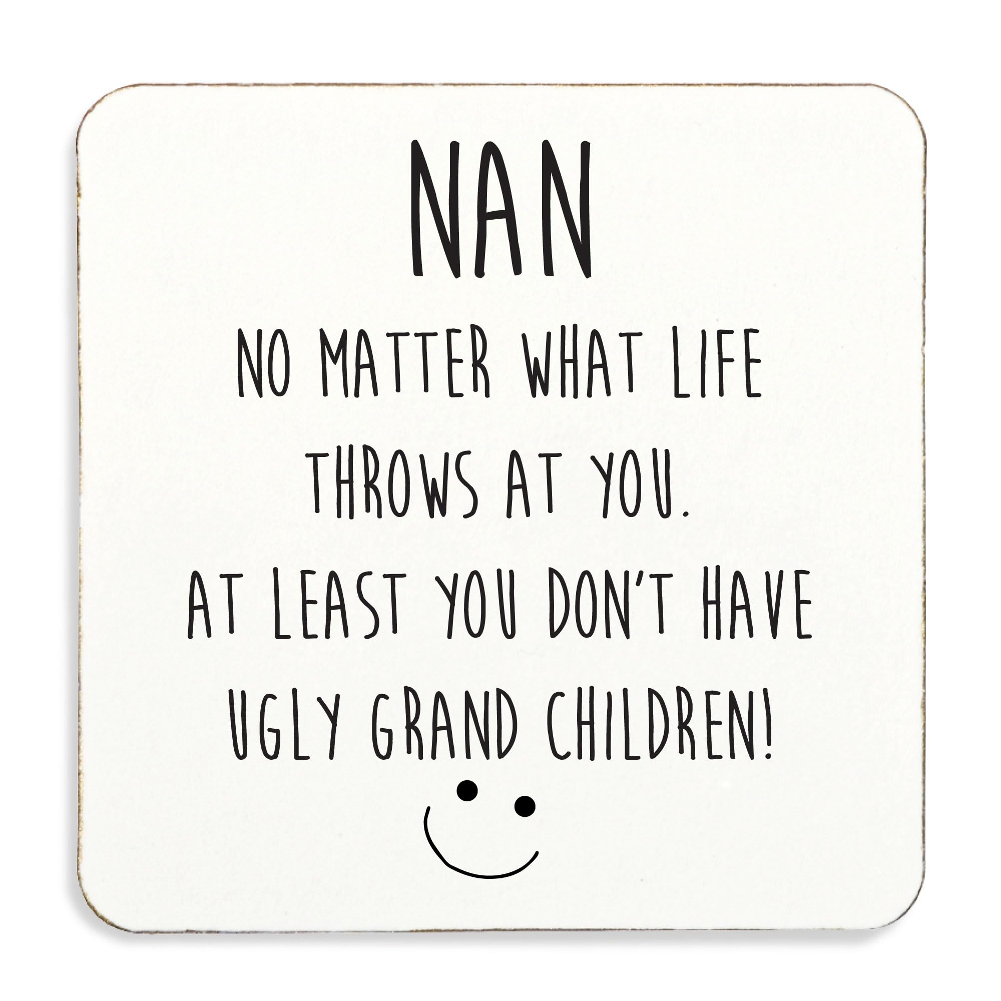60 Second Makeover Limited Nan No Matter What Life Throws At You At Least You Don't Have Ugly Grandchildren Cork Back Coasters Nan Gifts From Grandchildren Cup Coasters Nana Gifts