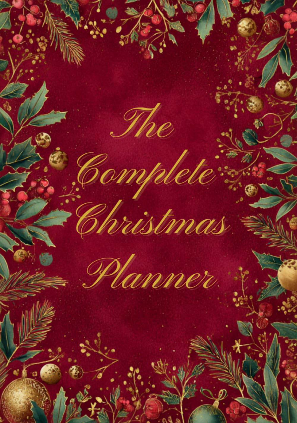 The Complete Christmas Planner: A Guide to Planning and Enjoying the Christmas Season      Hardcover – December 18, 2025