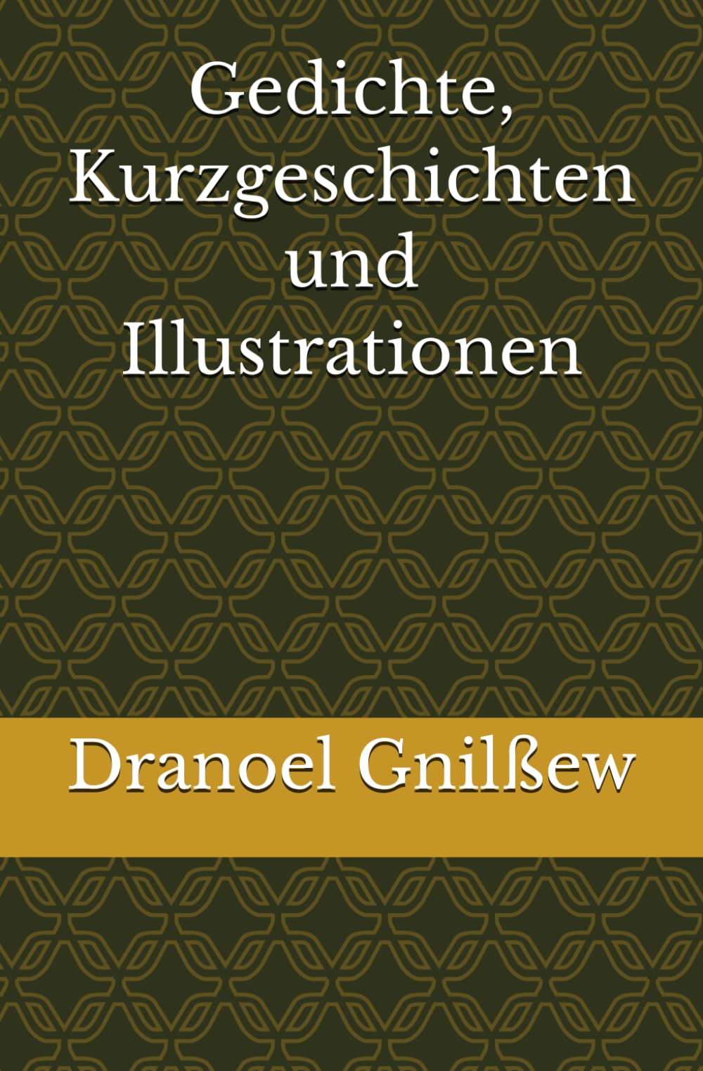 Gedichte, Kurzgeschichten und Zeichnungen