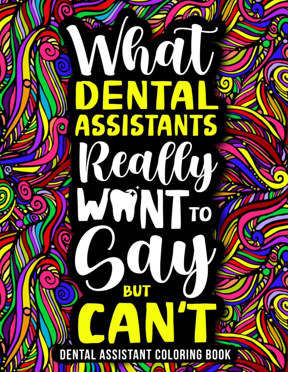 Dental Assistant Coloring Book: A Funny Dental Assistant Gift for Appreciation with Relaxing Designs